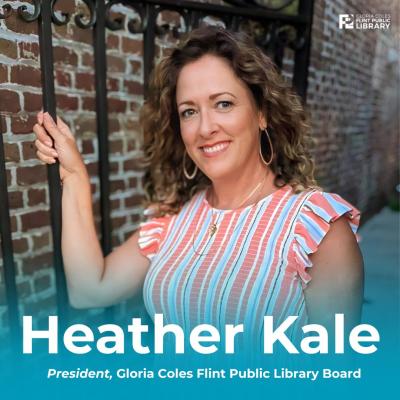 Photograph of Heather Kale with text: Heather Kale, President, Gloria Coles Flint Public Library Board