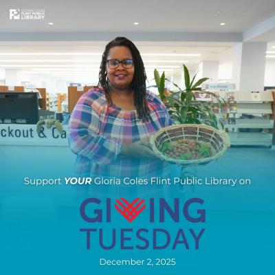 Photo of African American woman holding basket of tomatoes in library with text: Support YOUR Gloria Coles Flint Public Library on Giving Tuesday, December 2, 2025