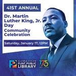 Photo of Dr. Martin Luther King, Jr. with text: 41st Annual Dr. Martin Luther King, Jr. Day Community Celebration, Saturday, January 17, 12PM