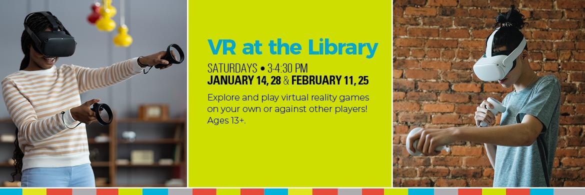 VR at the Library, Saturdays through January and February