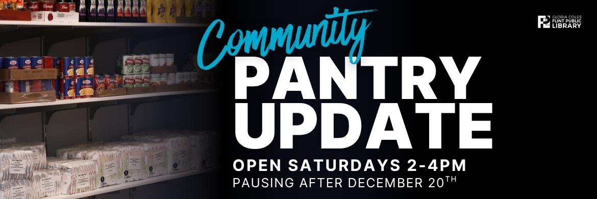 Photo of stocked pantry shelves with text: Community Pantry Update, Open Saturdays 2-4 PM, Pausing after December 20th