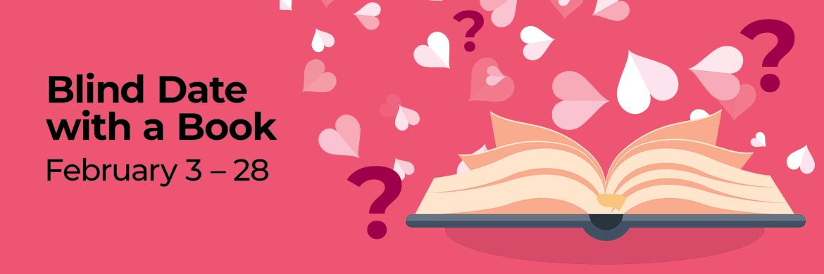 Drawing of open book on pink with hearts and text: Blind Date With a Book, February 3-28