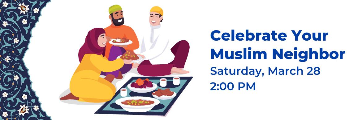 Drawing of Muslim family sharing meal with text: Celebrate Your Muslim Neighbor, Saturday, March 28, 2pm