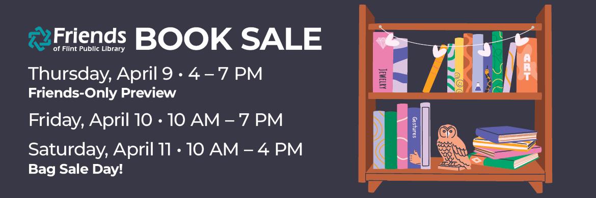 Drawing of book case with text: Friends of the FPL Book Sale, Thursday Apr 9 - 4-7pm, Friday, April 10-10AM-7PM, Saturday, April 11, 10AM-4PM