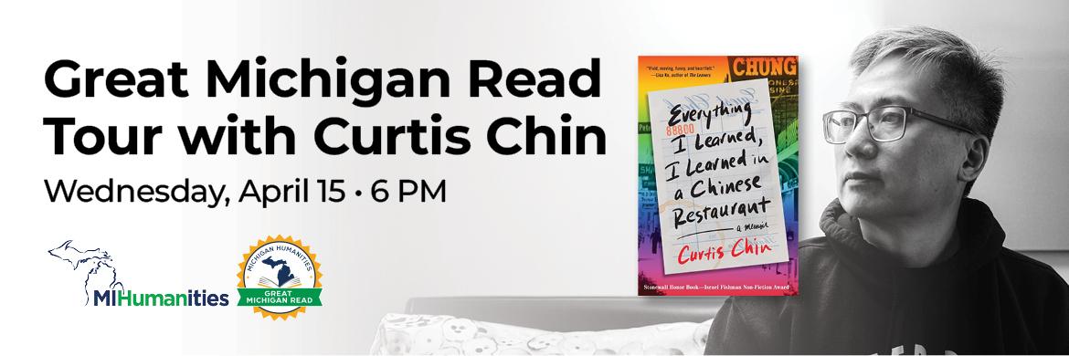 Photo of Curtis Chin with Michigan Humanites & Great Michigan Read logos & text: Great Michigan Read Tour with Curtis Chin, Wednesday, April 15, 6PM