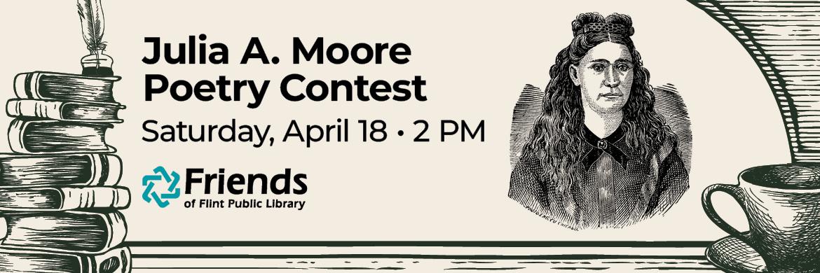 Drawing of Julia Moore with Friends of the Library logo & text: Julia A. Moore Poetry Contest, Saturday, April 18, 2PM