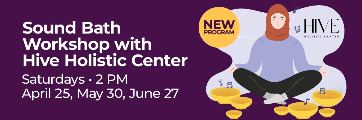 Drawing of woman in lotus pose with text: Sound Bath Workshop with Hive Holistic Center, Saturdays, 2PM, April 25, May 30, June 27